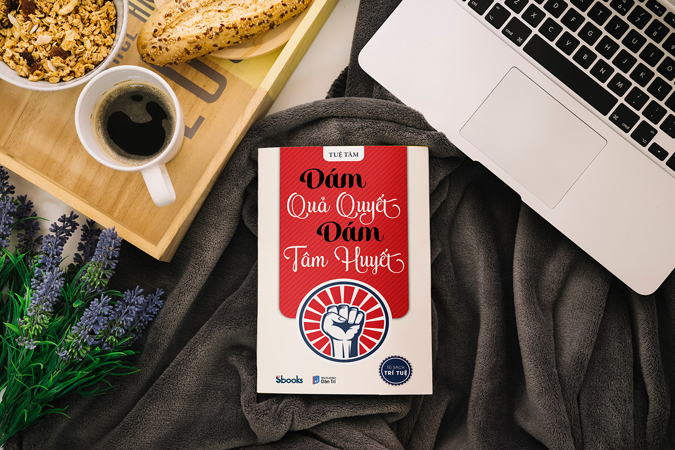 DÁM QUẢ QUYẾT DÁM TÂM HUYẾT