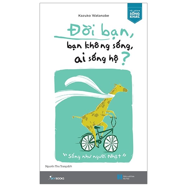 Đời bạn, bạn không sống, ai sống hộ
