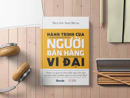 HÀNH TRÌNH CỦA NGƯỜI BÁN HÀNG VĨ ĐẠI
