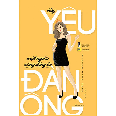 Hãy yêu một người xứng đáng là đàn ông