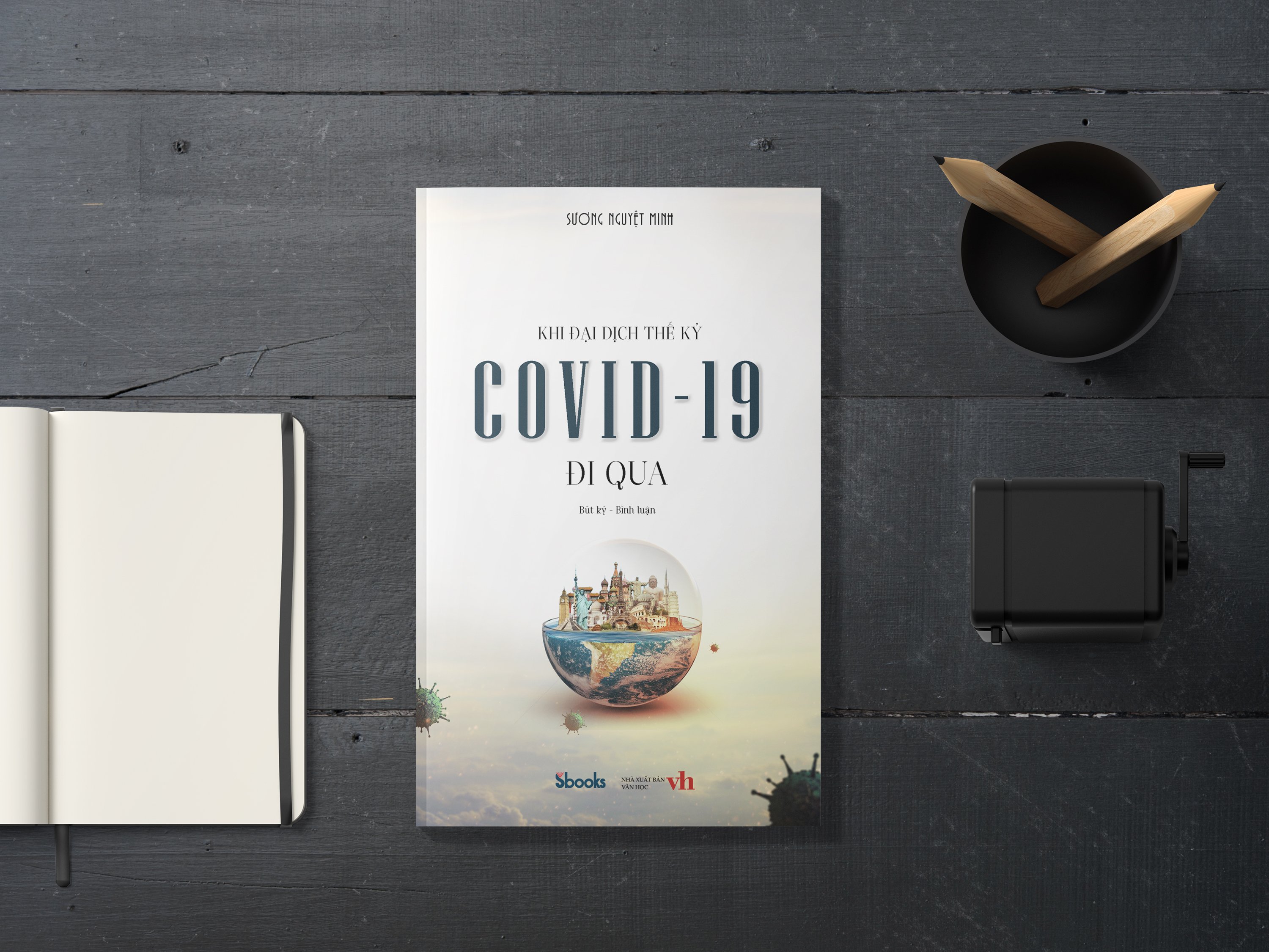 KHI ĐẠI DỊCH THẾ KỶ COVID-19 ĐI QUA - SƯƠNG NGUYỆT MINH