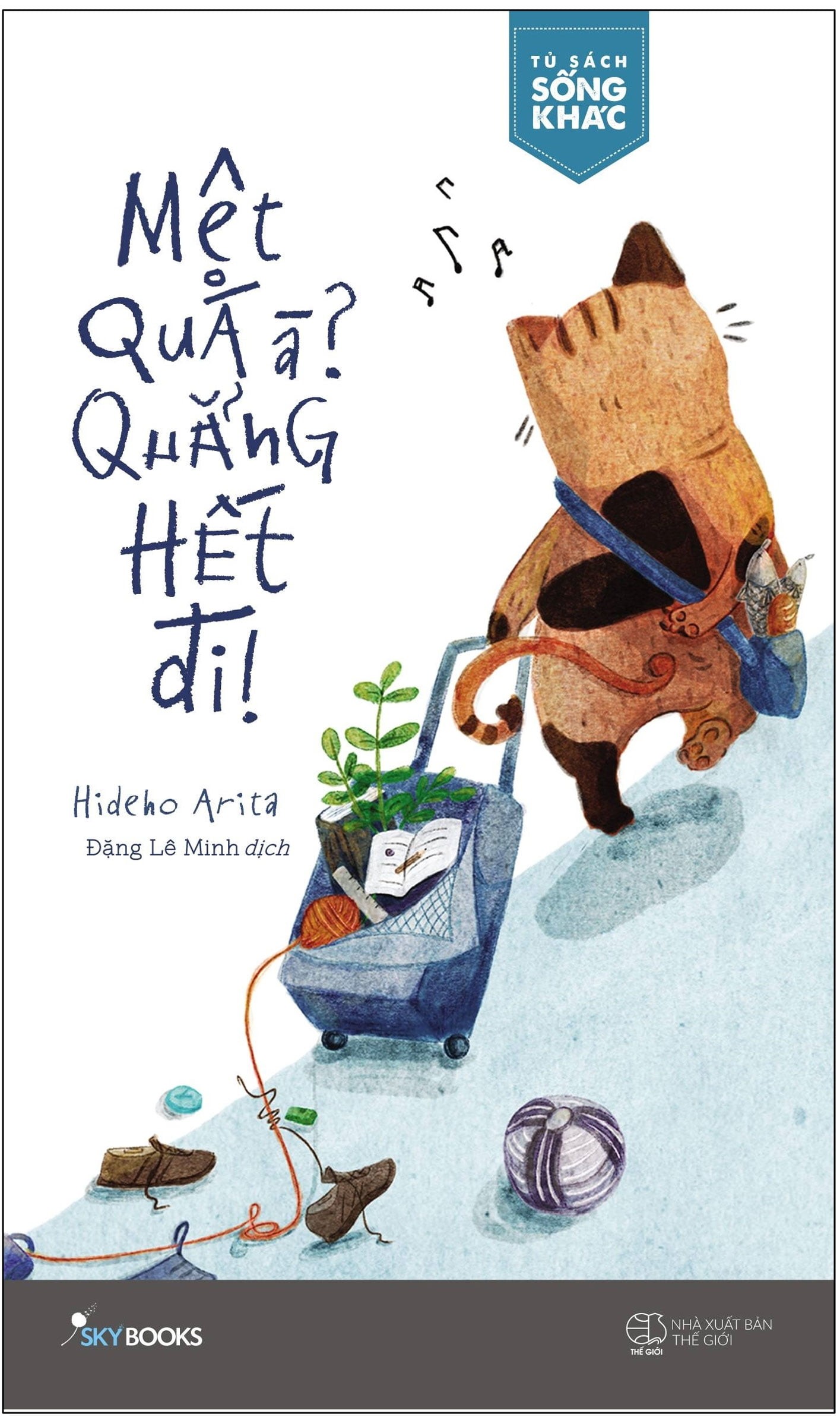 Mệt quá à? Quẳng hết đi!