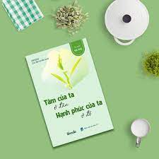 TÂM CỦA TA Ở ĐÂU HẠNH PHÚC CỦA TA Ở ĐÓ