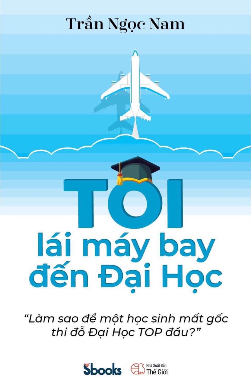 TÔI LÁI MÁY BAY ĐẾN ĐẠI HỌC